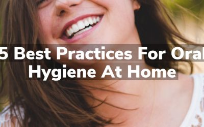 5 Best Practices for Oral Hygiene at Home