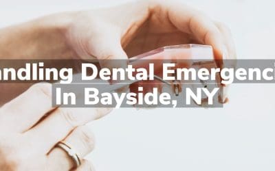 Handling Dental Emergencies in Bayside, NY