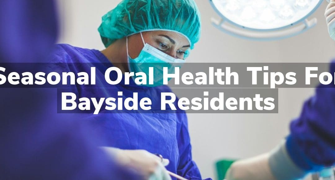 Seasonal Oral Health Tips for Bayside Residents
