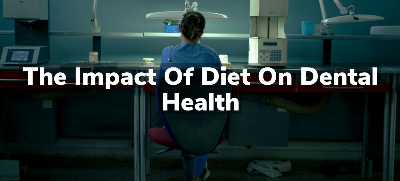 The Impact of Diet on Dental Health